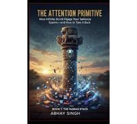 The Attention Primitive: How Infinite Scroll Hijacks Your Salience System-and How to Take It Back