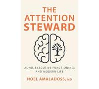 The Attention Steward: ADHD, Executive Functioning, and Modern Life