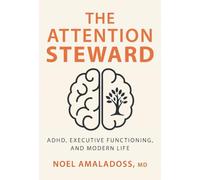 The Attention Steward: ADHD, Executive Functioning, and Modern Life