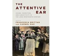 The Attentive Ear: Sound, Cognition, and Subjectivity, 1800-1930