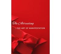 The Attracting: The art of Manifestation