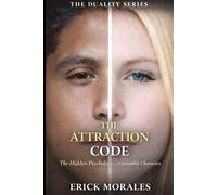 The Attraction Code: The Hidden Psychology of Irresistible Chemistry