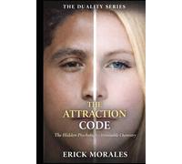 The Attraction Code: The Hidden Psychology of Irresistible Chemistry