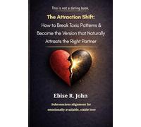 THE ATTRACTION SHIFT: How to Break Toxic Patterns & Become the Version that Naturally Attracts the Right Partner