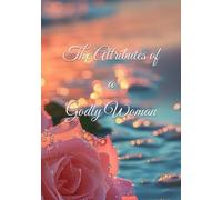 The Attributes of a Godly Woman