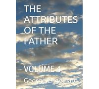 THE ATTRIBUTES OF THE FATHER: VOLUME 4