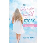 The Aubreigh Wyatt Story: A mother's fight for justice, love, and lasting change