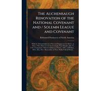 The Auchensaugh Renovation of the National Covenant and / Solemn League and Covenant