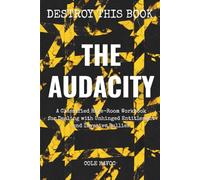 The Audacity: A Classified Rage-Room Workbook for Dealing with Unhinged Entitlement and Invasive Bullies