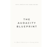 The Audacity Blueprint: A 6-Month Undated Career Journal & Strategy Guide (Because Success Looks Great On You)