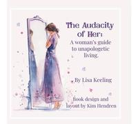 The Audacity of Her: A Woman’s Guide to Unapologetic Living