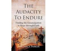 The Audacity To Endure: Finding the Emancipation in Hope through Faith