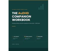 The AuDHD Companion Workbook: Planning, Routines & Self-Compassion for the Autistic + ADHD Brain - An Undated, Sensory-Friendly System Built Around How You Actually Work