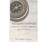 The AuDHD Compass: Navigating Your New Diagnosis with Confidence