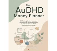 The AuDHD Money Planner: Bill Tracking, Budget Pages, and Judgment-Free Reflection Prompts Built for the Autistic-ADHD Relationship With Money