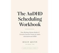 The AuDHD Scheduling Workbook: Time-Blocking, Routine Builder & Executive Function Tracker for Adults with Autism and ADHD