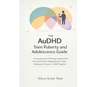 The AuDHD Teen Puberty and Adolescence Guide: A Neurodiversity-Affirming Handbook for Teens and Parents Navigating the Unique Challenges of Autism + ADHD Together