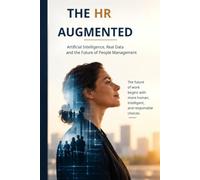 The Augmented HR: Artificial Intelligence, Real Data, and the Future of People Management
