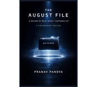 THE AUGUST FILE A Record Of What Hasn't Happened Yet: A TIME-BENDING THRILLER