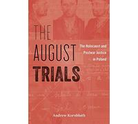 The August Trials: The Holocaust and Postwar Justice in Poland