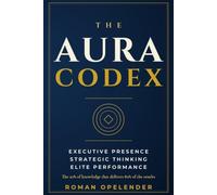The Aura Codex: Executive Presence. Strategic Thinking. Elite Performance.