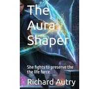 The Aura Shaper: She fights to preserve the the life force