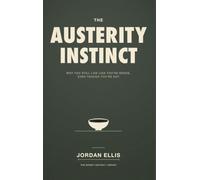 The Austerity Instinct: Why You Still Live Like You're Broke, Even Though You're Not