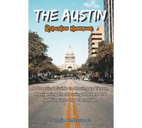 The Austin Relocation Handbook: A Practical Guide to Moving to Texas, Navigating the Housing Market and Settling into the Tech Hub.