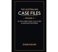 THE AUSTRALIAN CASE FILES - VOLUME 2: 20 TRUE CRIME CASES, COLD CASES & UNSOLVED MYSTERIES