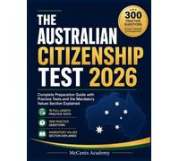 THE AUSTRALIAN CITIZENSHIP TEST 2026: Complete Preparation Guide with Practice Tests and the Mandatory Values Section Explained