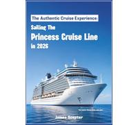 The Authentic Cruise Experience: Sailing The Princess Cruise Line in 2026
