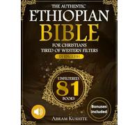 The Authentic Ethiopian Bible for Christians Tired of Western Filters: Includes The Full 81-Book African Canon To Reclaim Your Faith,Teach Your Family Unfiltered Truth,And Break Free From Western Edit