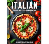 The Authentic Italian Kitchen: Simple, Classic Recipes for Everyday Home Cooking