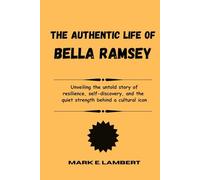 The Authentic Life of Bella Ramsey: Unveiling the untold story of resilience, self-discovery, and the quiet strength behind a cultural icon