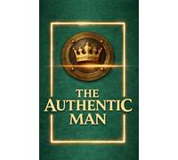 THE AUTHENTIC MAN, A thoughtful and timeless gift idéa for a husband, a partner, a brother, or a colleague.: Premium Masculine Notebook Elegant Green and Gold Design with 3D Effect