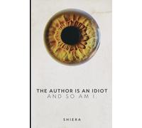 The author is an idioty and so am I