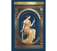 The Authoress of the Odyssey: With Original Illustrations