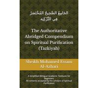 The Authoritative Abridged Compendium on Spiritual Purification (Tazkiyah): A Simplified Bilingual Academic Textbook for Beginners