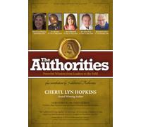 The Authorities - A Life Long Journey: Powerful Wisdom from Leaders in the Field