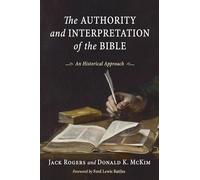 The Authority and Interpretation of the Bible: An Historical Approach