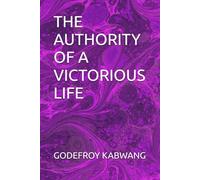 THE AUTHORITY OF A VICTORIOUS LIFE