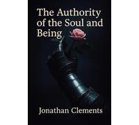 The Authority of the soul and Being.: By, Jonathan Clements