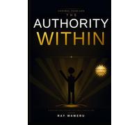 THE AUTHORITY WITHIN: DISCOVER THE LEADER THAT WAS ALWAYS YOU