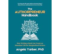 The Authorpreneur Handbook: How Writing a Book Can Create an Abundant Life for Marginalized Writers