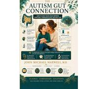 The Autism Gut Connection: How to Help Your Child Improve Symptoms, Communication, and Daily Life