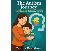 The Autism Journey: From Diagnosis to Empowerment