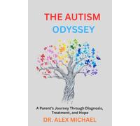 The Autism Odyssey: A Parent’s Journey Through Diagnosis, Treatment, and Hope