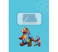 The Autism Parent’s Essential Planner: Organize, Track, and Support Your Child’s Unique Journey