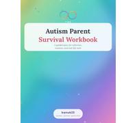 The Autism Parent: Survival Work Book