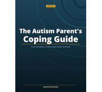 The Autism Parent's Coping Guide: From Overwhelm to Calm: Autism Parent Workbook